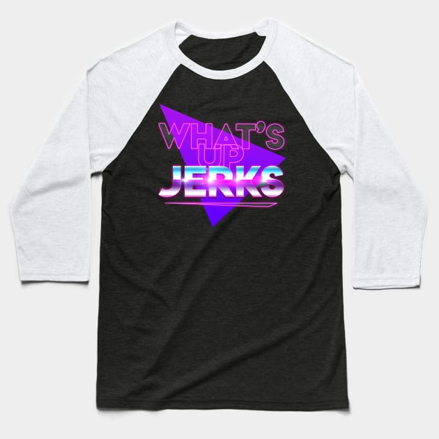 What's Up Jerks? Baseball T-Shirt by How Did This Get Made?